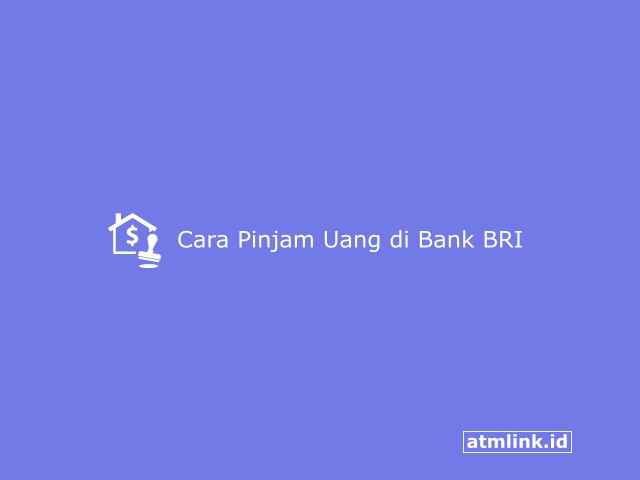 Cara Pinjam Uang di Bank BRI