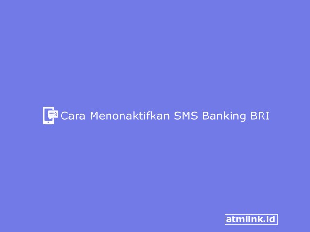Cara Menonaktifkan SMS Banking BRI